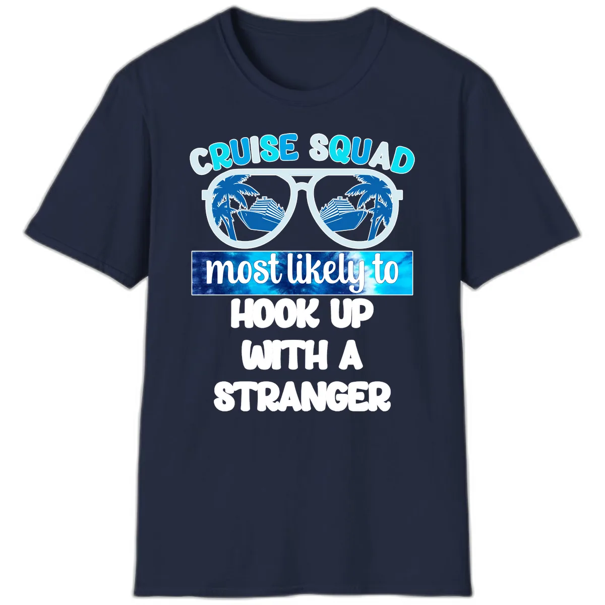 Cruise Squad Most Likely To Hook Up T-Shirt in Navy