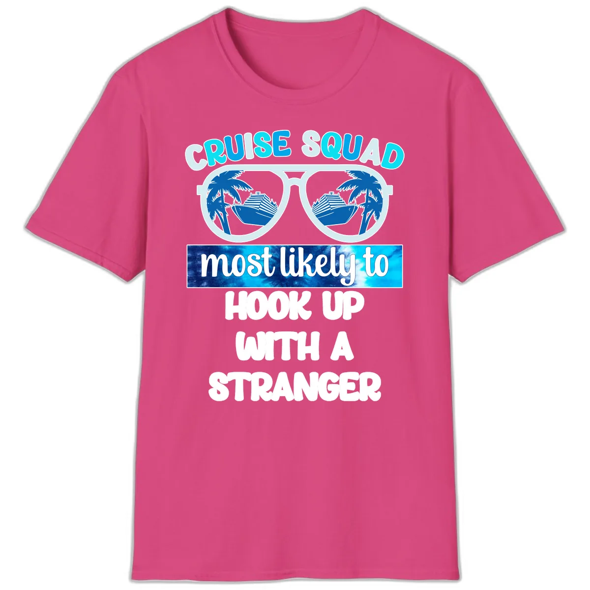 Cruise Squad Most Likely To Hook Up T-Shirt in Heliconia