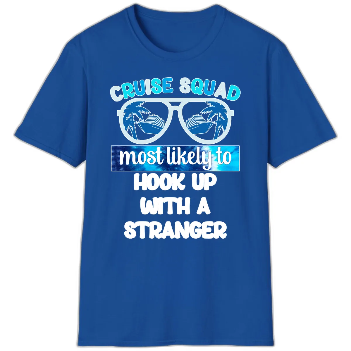 Cruise Squad Most Likely To Hook Up T-Shirt in Royal