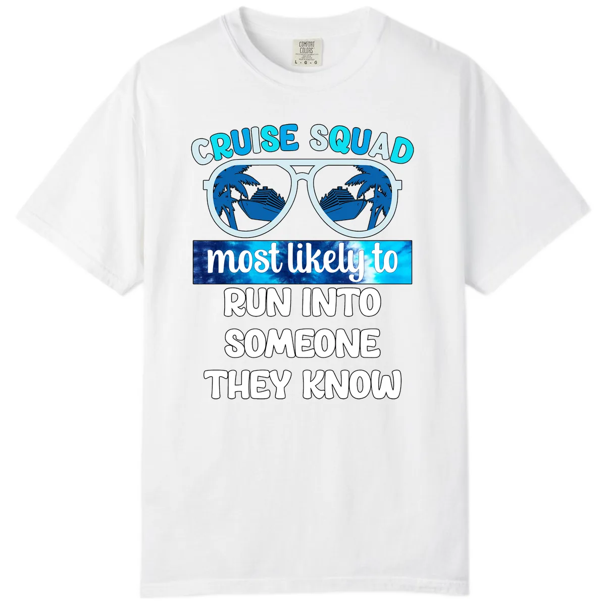 Cruise Squad Most Likely To Comfort Color in White