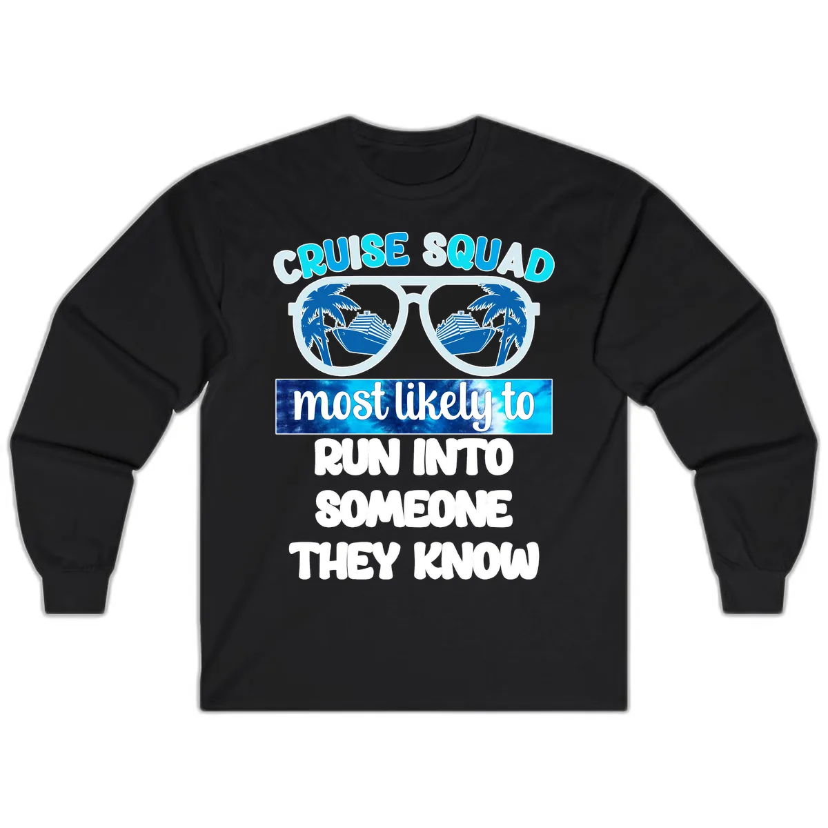 Cruise Squad Most Likely To Long Sleeve in Black