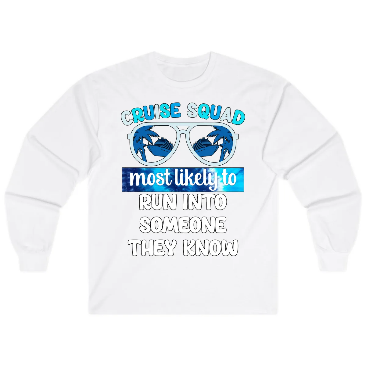Cruise Squad Most Likely To Long Sleeve in White