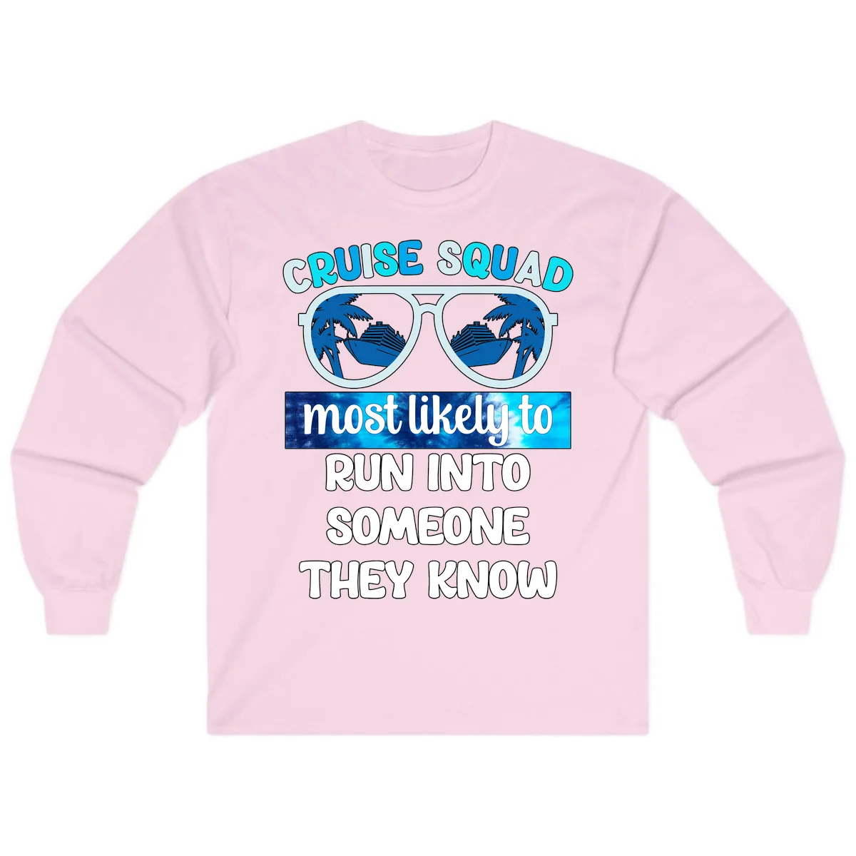 Cruise Squad Most Likely To Long Sleeve in Light Pink