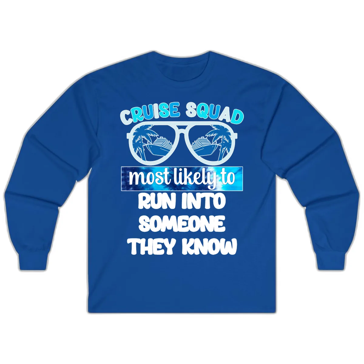 Cruise Squad Most Likely To Long Sleeve in Royal