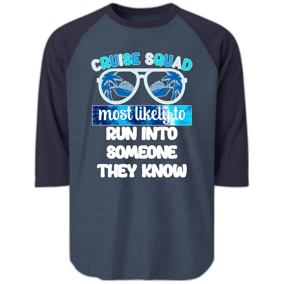 Cruise Squad Most Likely To Raglan 3/4 in Heather Denim Navy