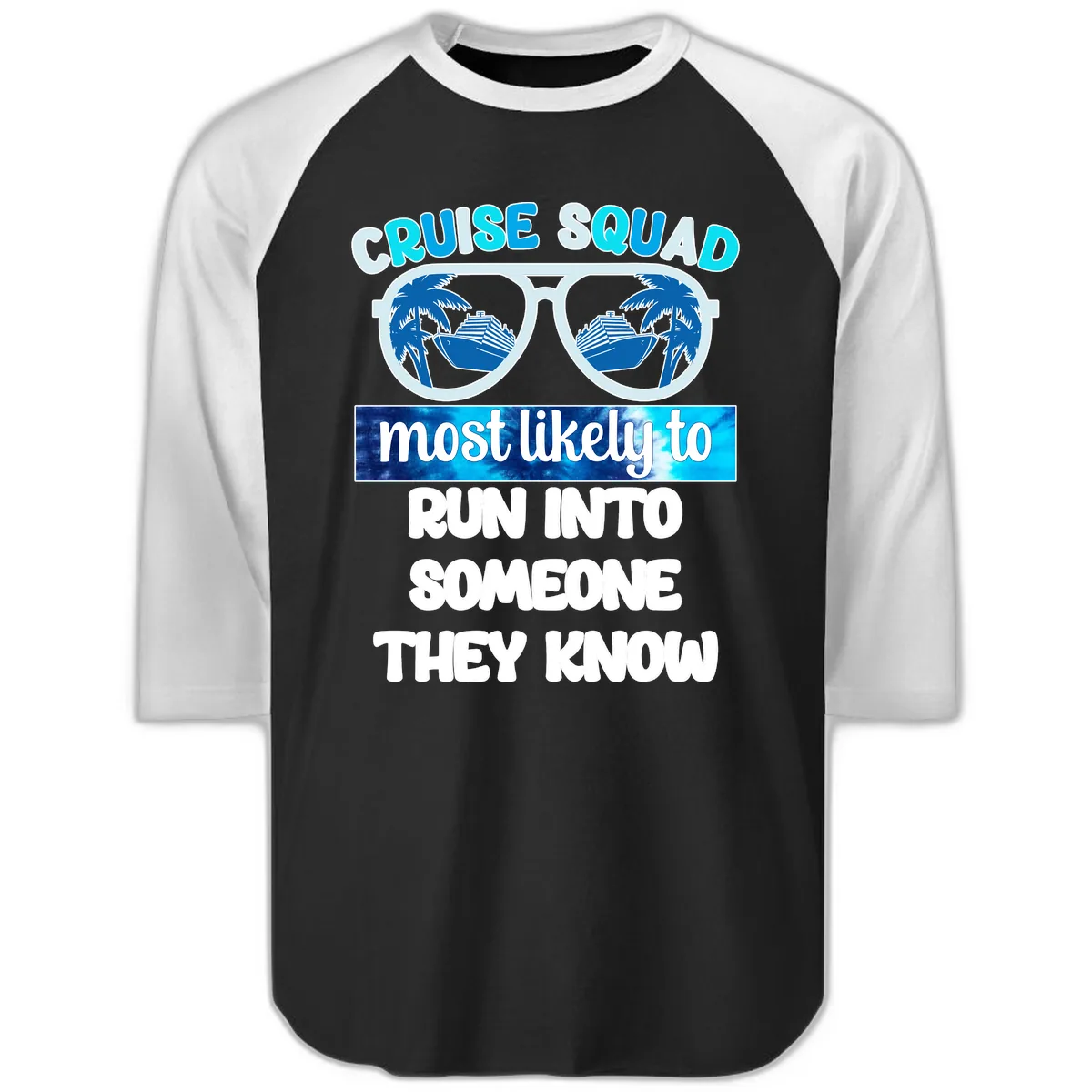 Cruise Squad Most Likely To Raglan 3/4 in Black White