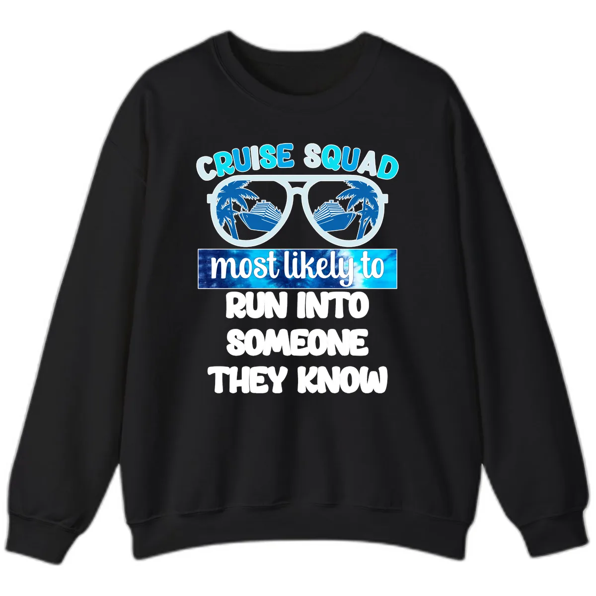 Cruise Squad Most Likely To Sweatshirt in Black