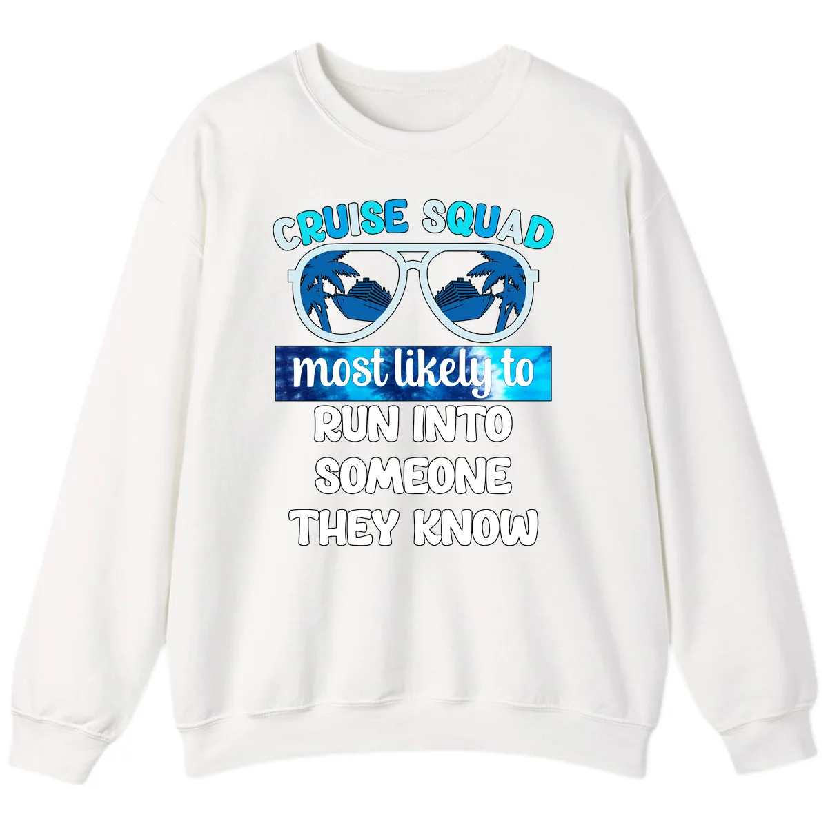 Cruise Squad Most Likely To Sweatshirt in White