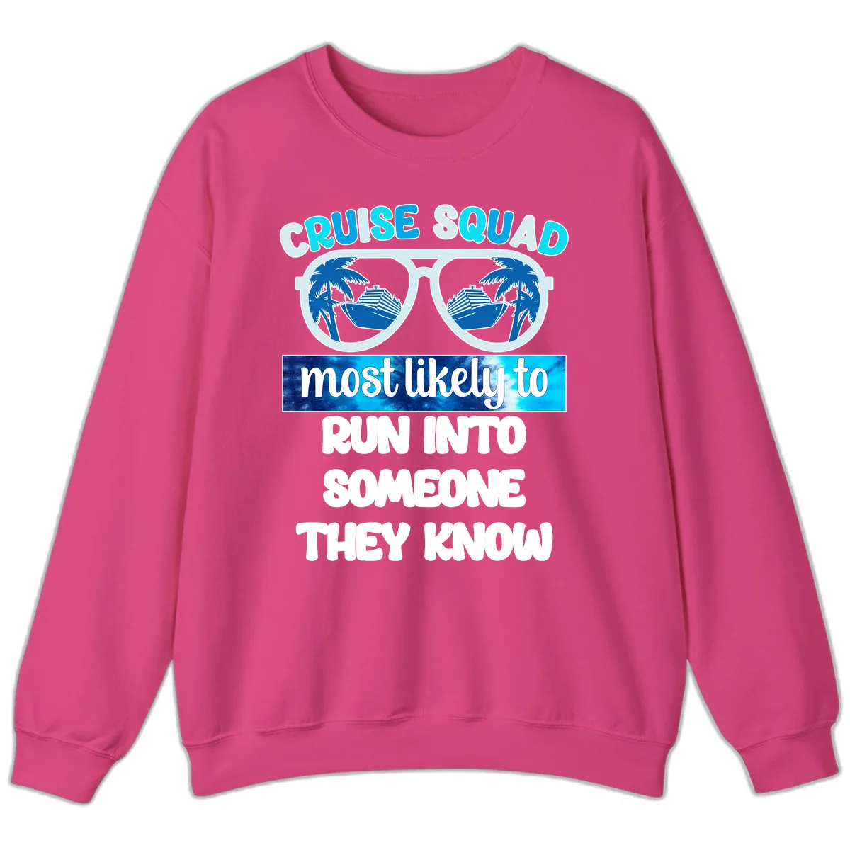 Cruise Squad Most Likely To Sweatshirt in Heliconia