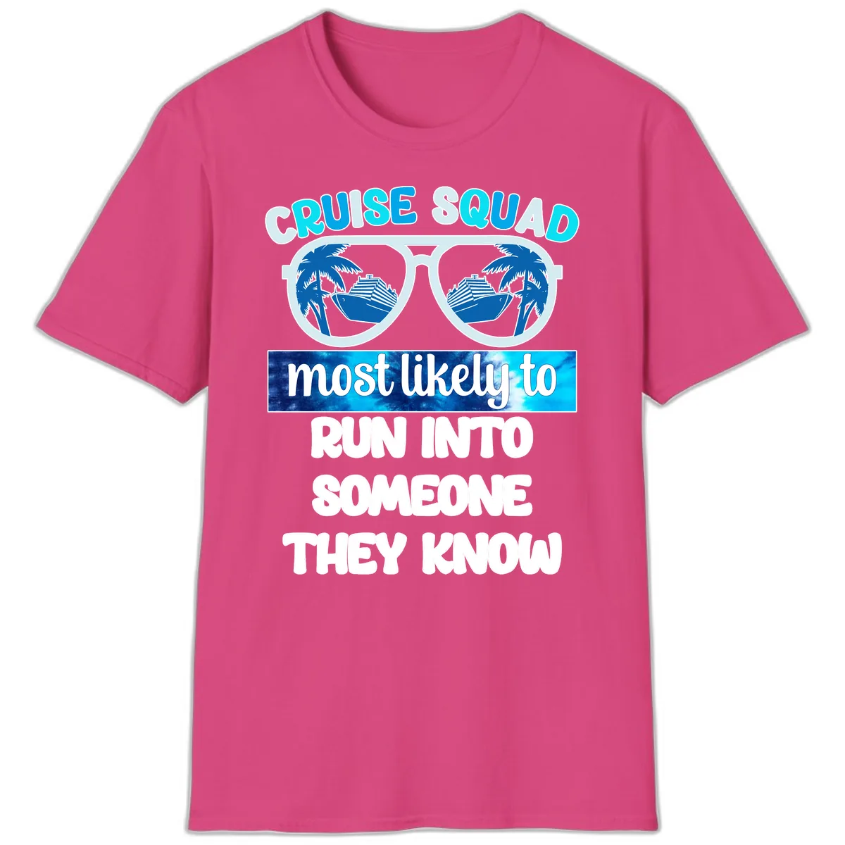 Cruise Squad Most Likely To T-Shirt in Heliconia
