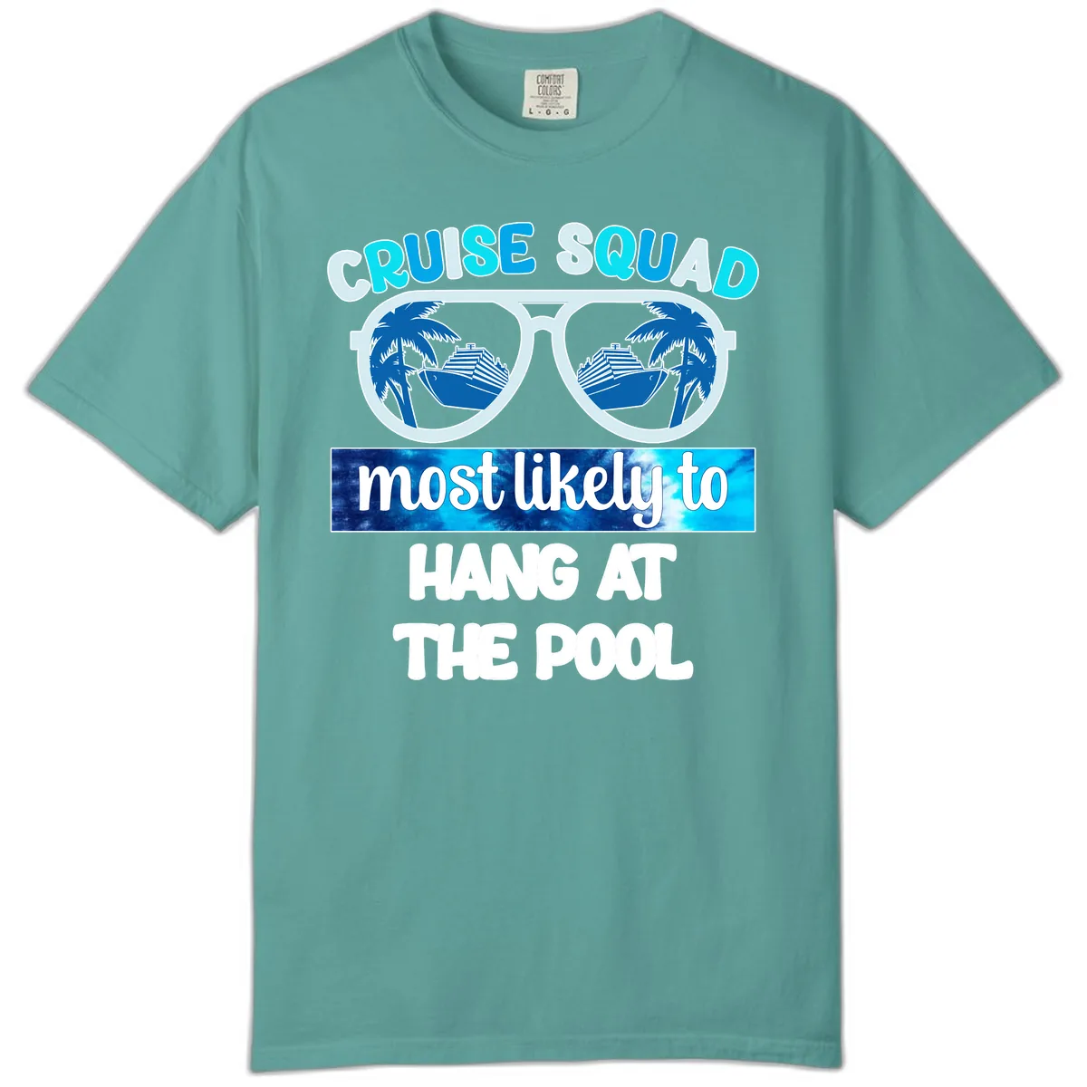 Cruise Squad Most Likely To Hang At The Pool Comfort Color in Seafoam