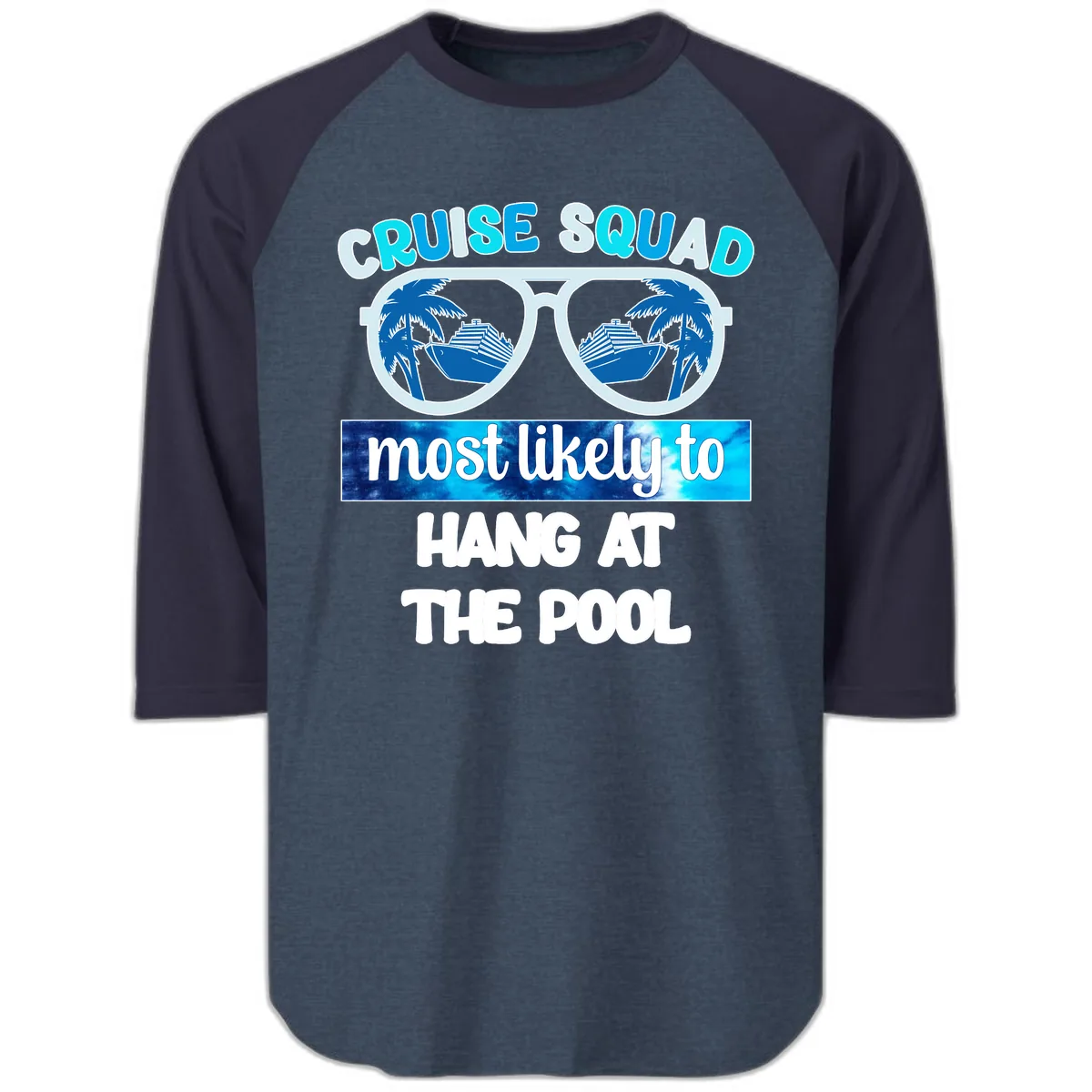 Cruise Squad Most Likely To Hang At The Pool Raglan 3/4 in Heather Denim Navy