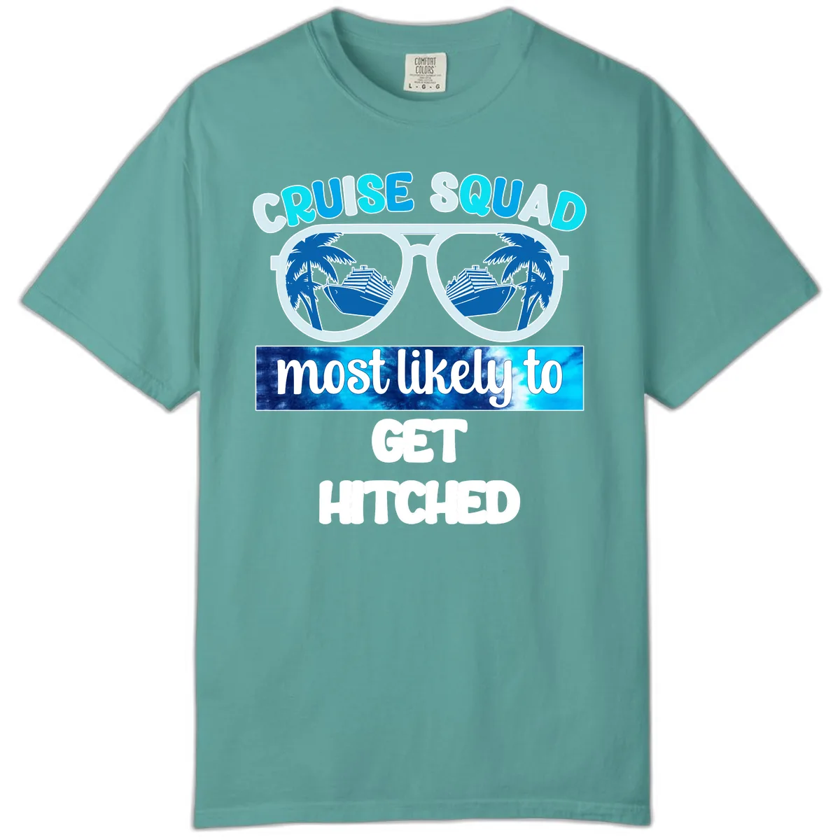 Cruise Squad Most Likely to Get Hitched Comfort Color in Seafoam