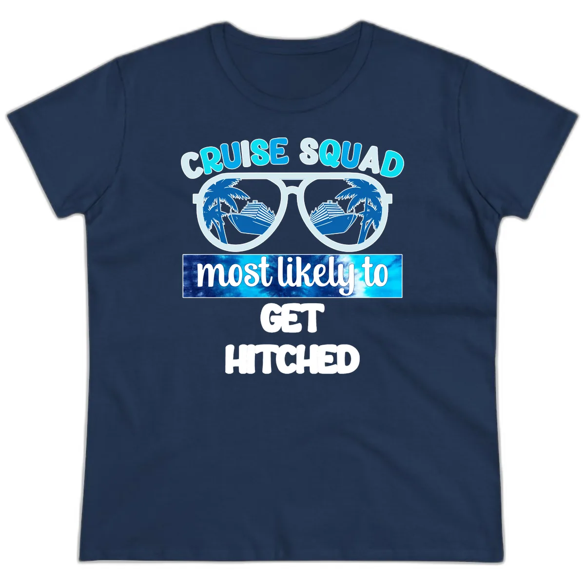 Cruise Squad Most Likely to Get Hitched Ladies Tee in Navy