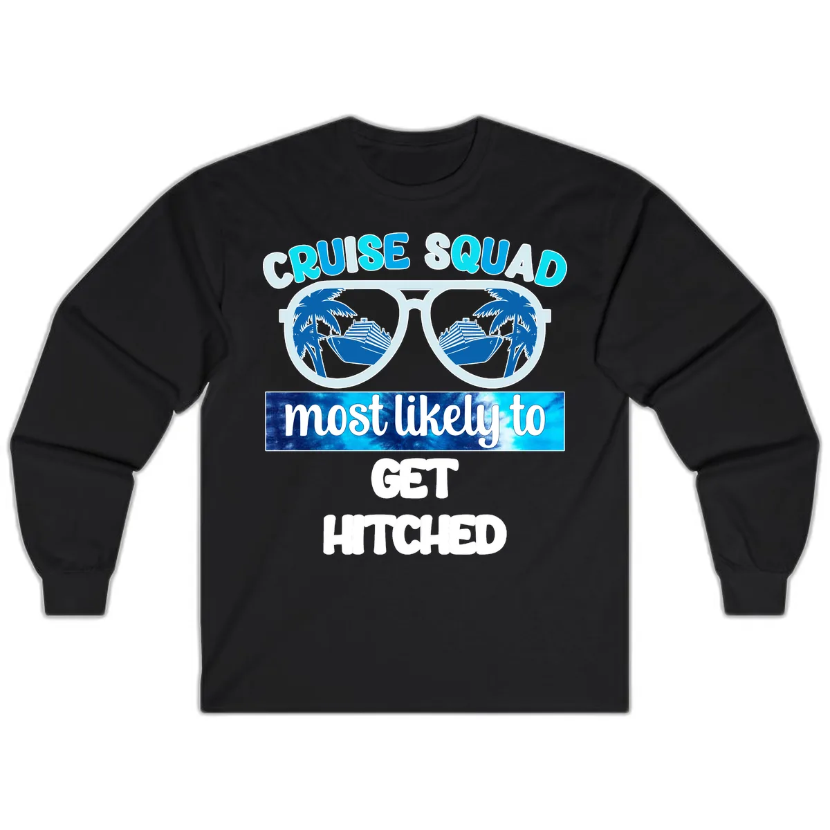 Cruise Squad Most Likely to Get Hitched Long Sleeve in Black