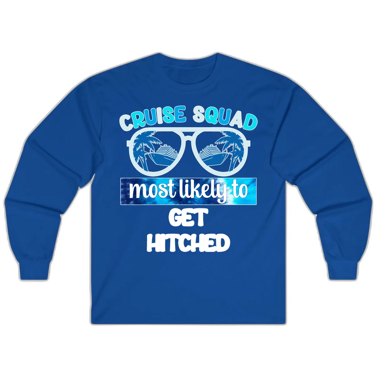 Cruise Squad Most Likely to Get Hitched Long Sleeve in Royal