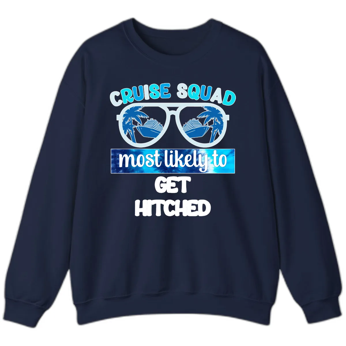 Cruise Squad Most Likely to Get Hitched Sweatshirt in Navy