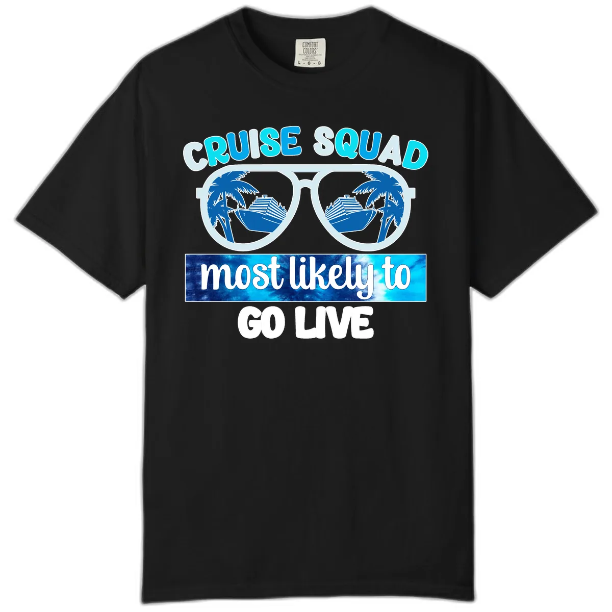 Cruise Squad Most Likely To Go Live Comfort Color in Black