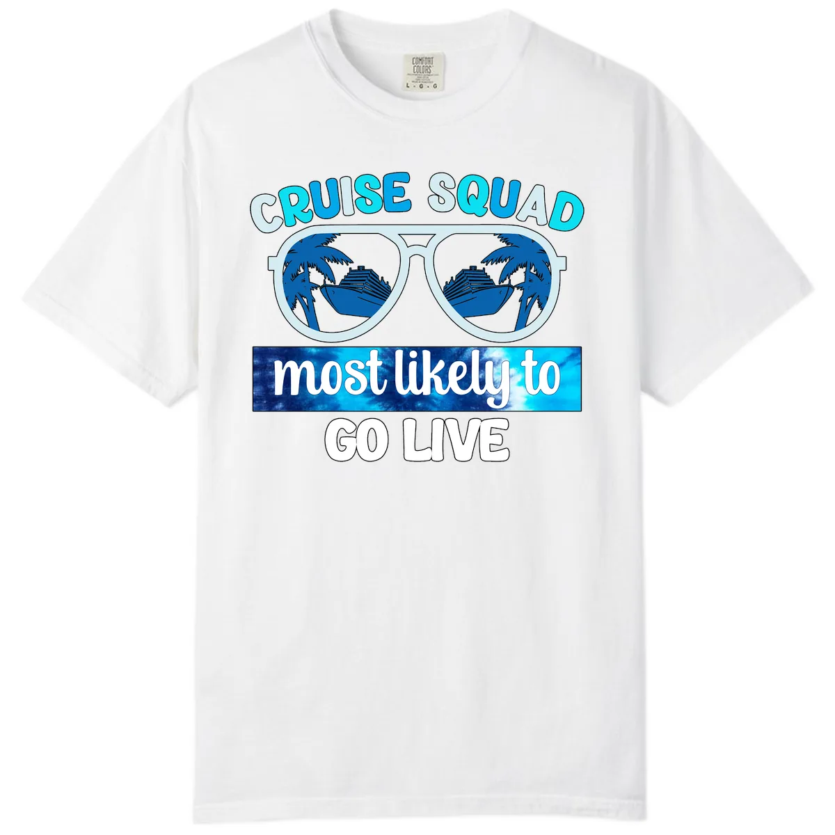 Cruise Squad Most Likely To Go Live Comfort Color in White