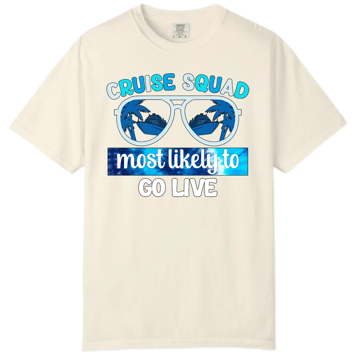 Cruise Squad Most Likely To Go Live Comfort Color in Ivory