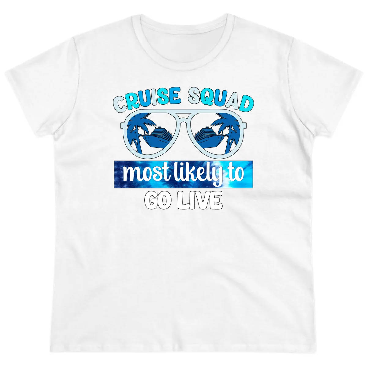 Cruise Squad Most Likely To Go Live Ladies Tee in White