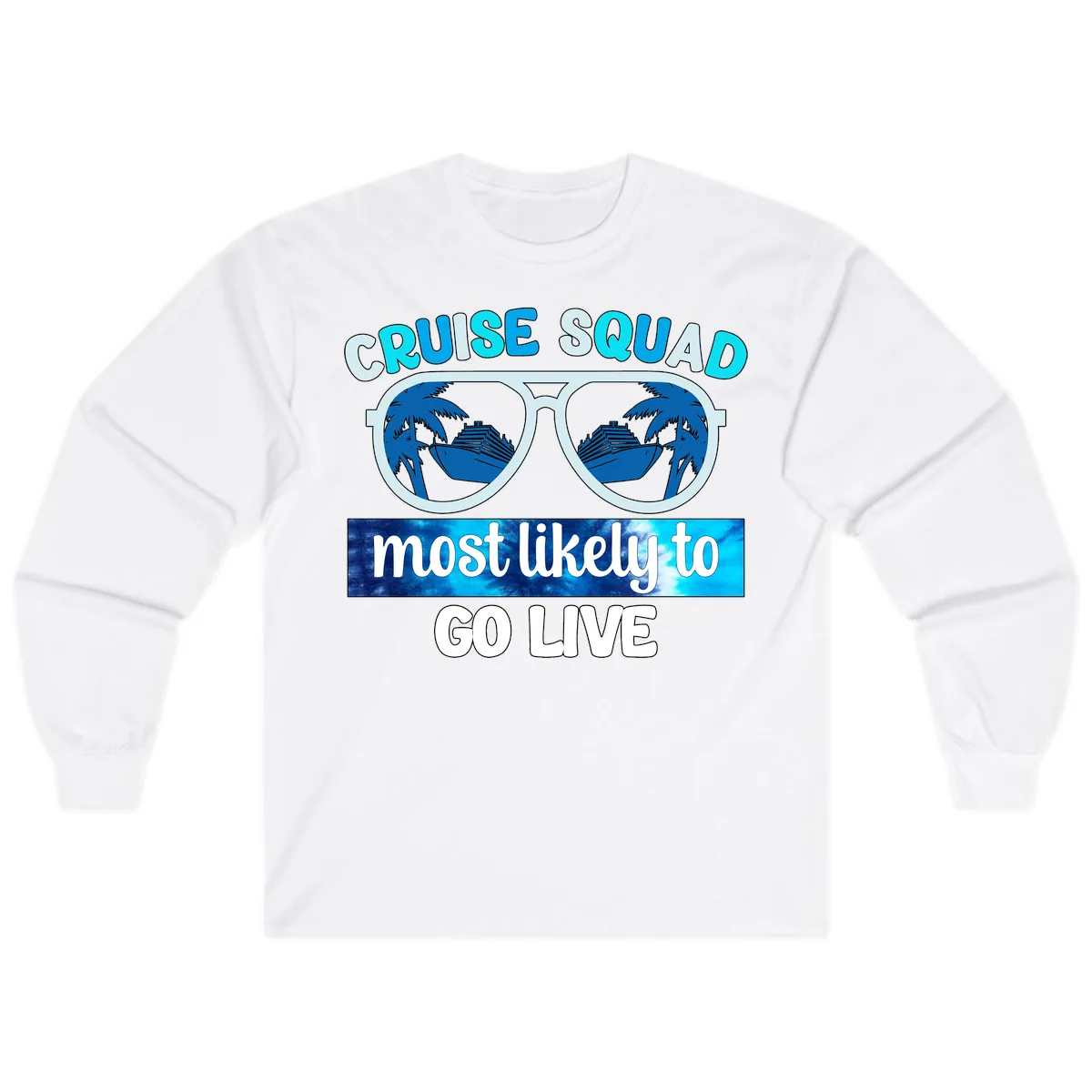 Cruise Squad Most Likely To Go Live Long Sleeve in White
