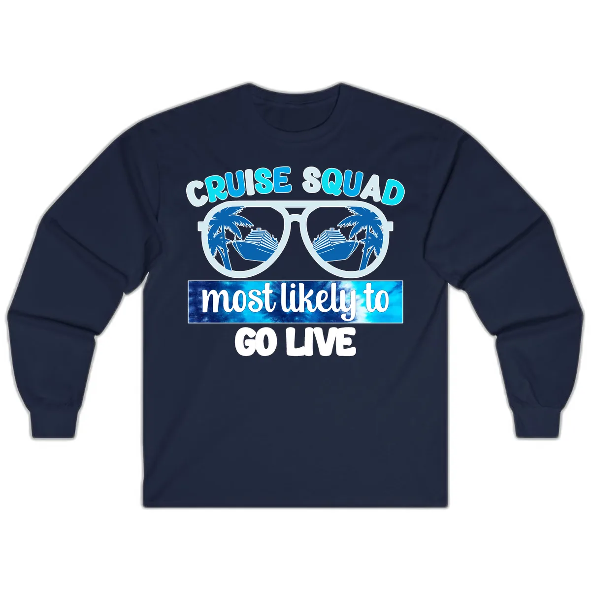 Cruise Squad Most Likely To Go Live Long Sleeve in Navy