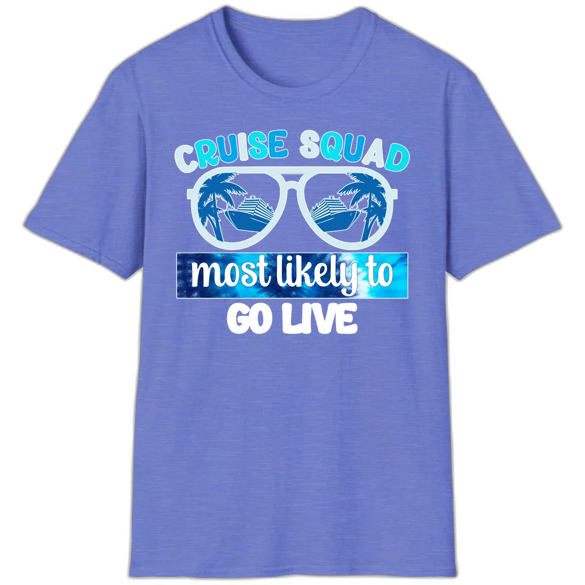 Cruise Squad Most Likely To Go Live T-Shirt in Heather Royal