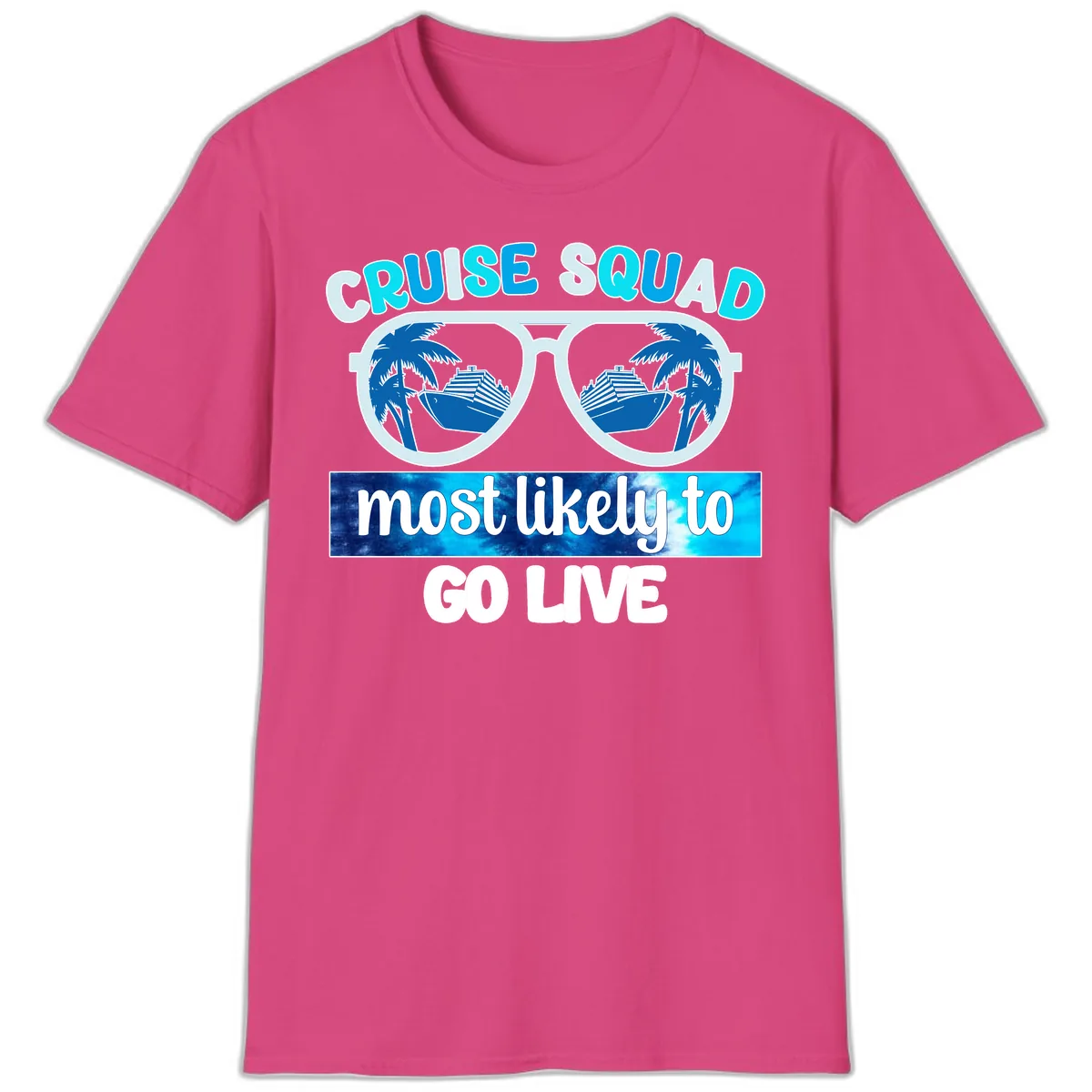 Cruise Squad Most Likely To Go Live T-Shirt in Heliconia