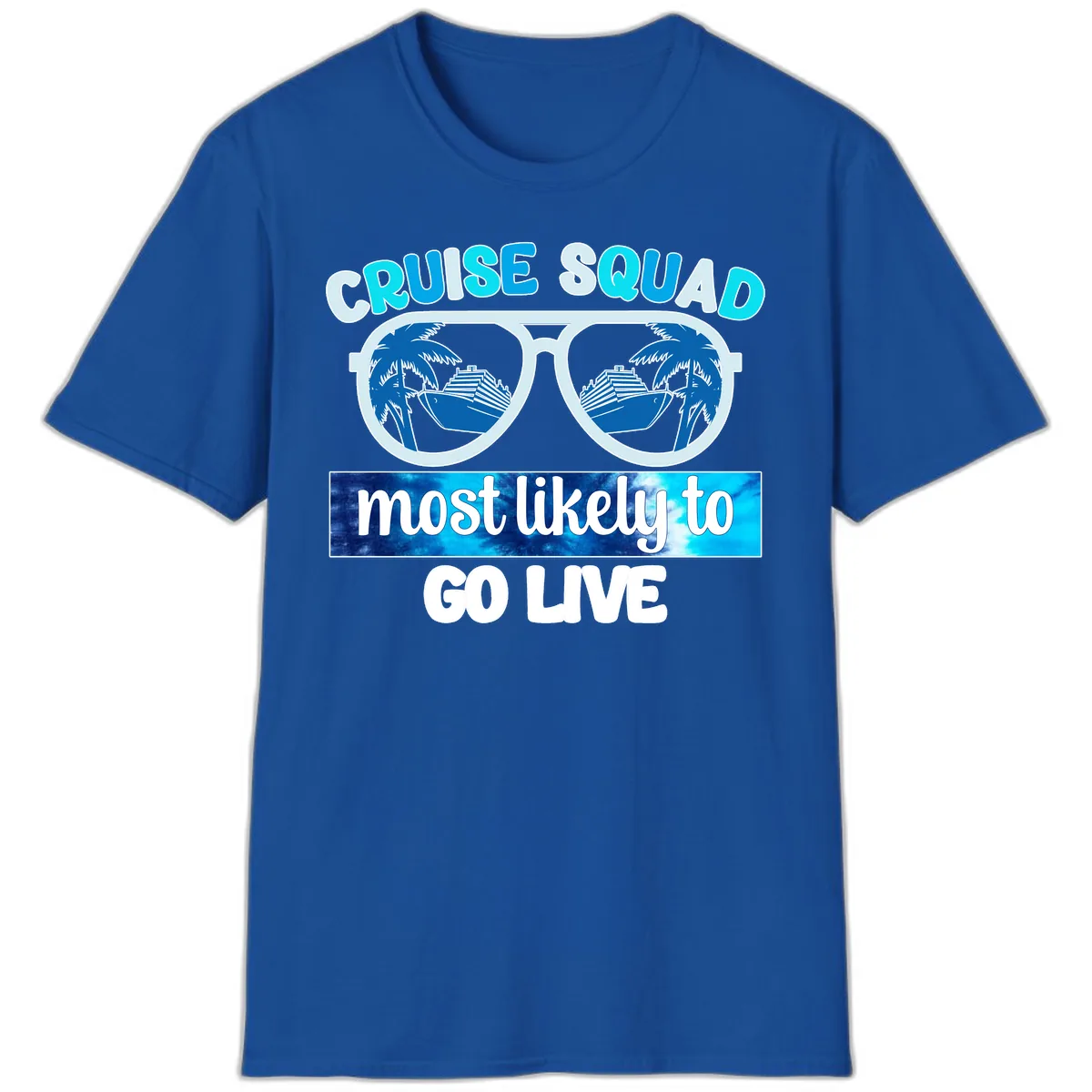 Cruise Squad Most Likely To Go Live T-Shirt in Royal