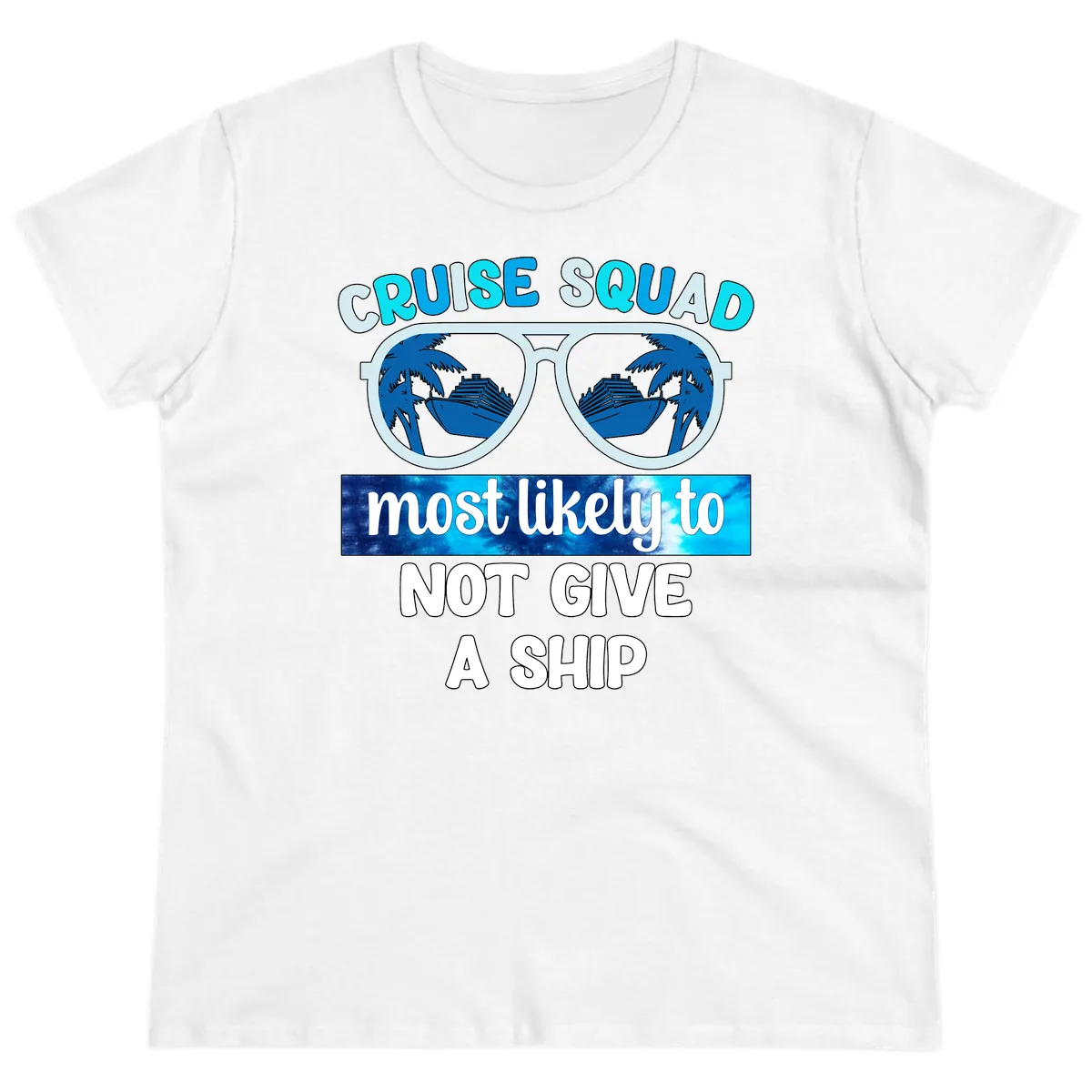 Cruise Squad Most Likely To Not Give A Ship Ladies Tee in White