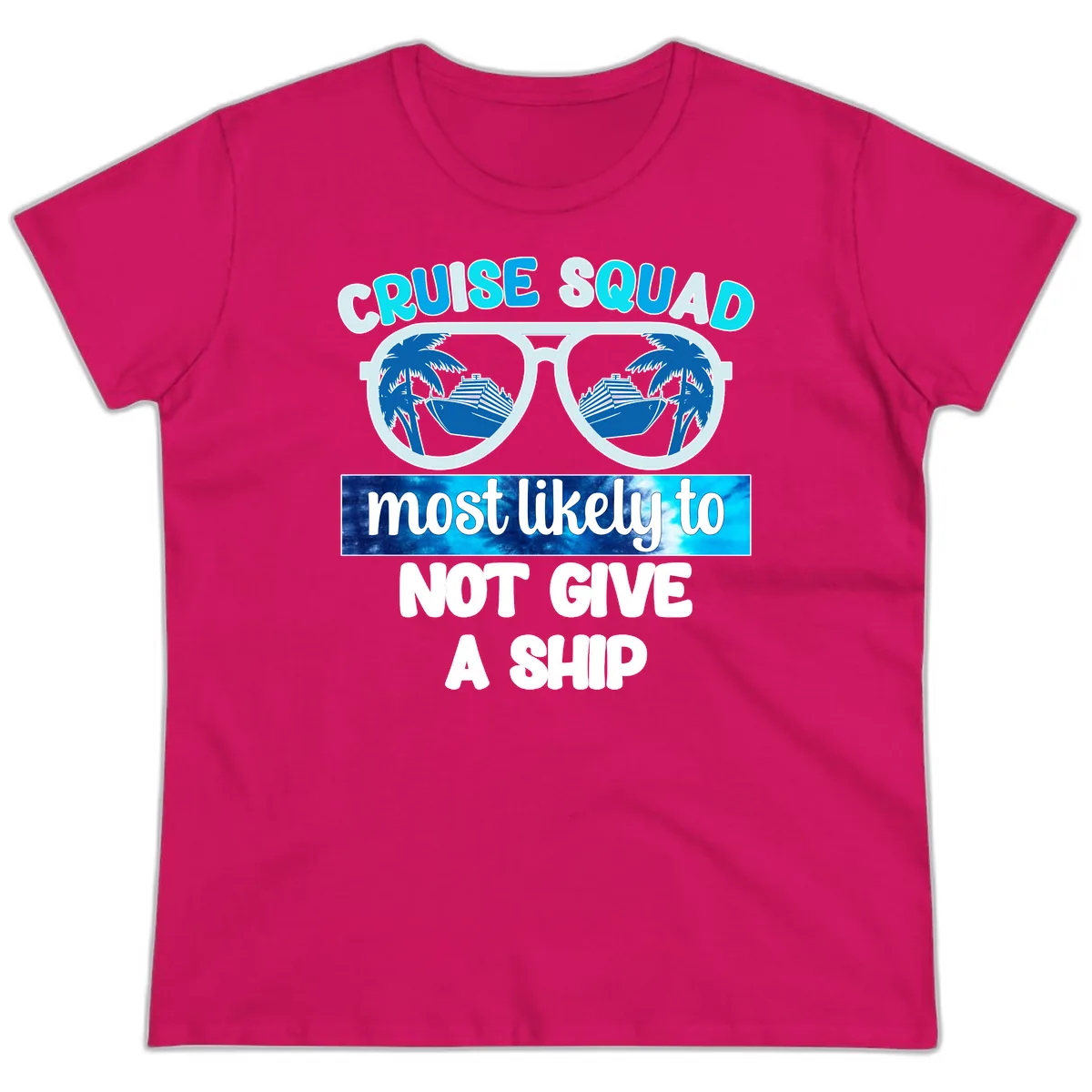 Cruise Squad Most Likely To Not Give A Ship Ladies Tee in Heliconia