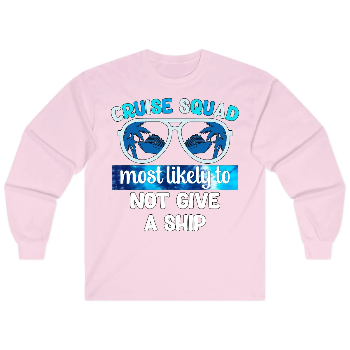 Cruise Squad Most Likely To Not Give A Ship Long Sleeve in Light Pink
