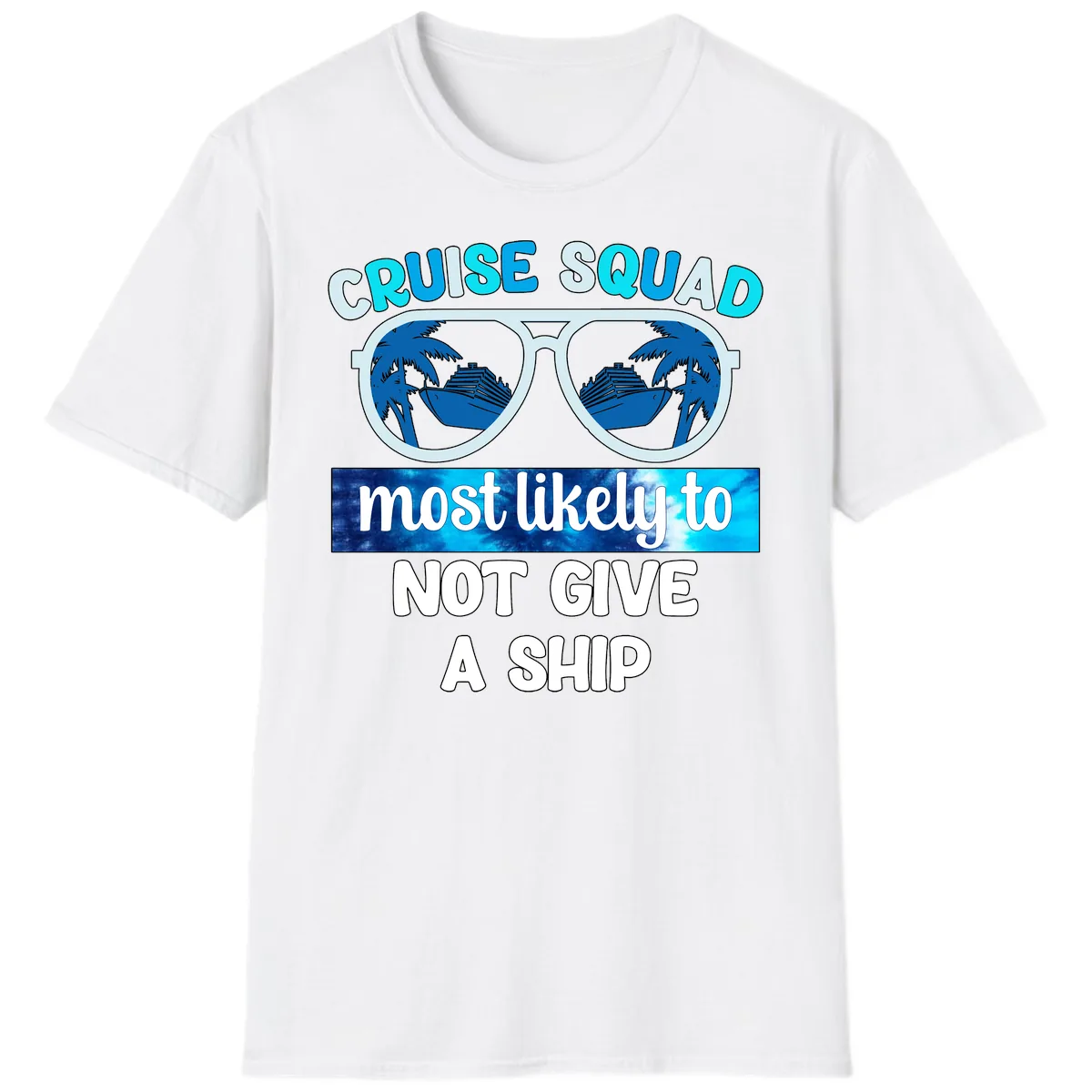 Cruise Squad Most Likely To Not Give A Ship T-Shirt in White
