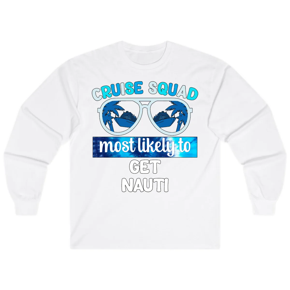 Cruise Squad Most Likely To Get Nauti Long Sleeve in White