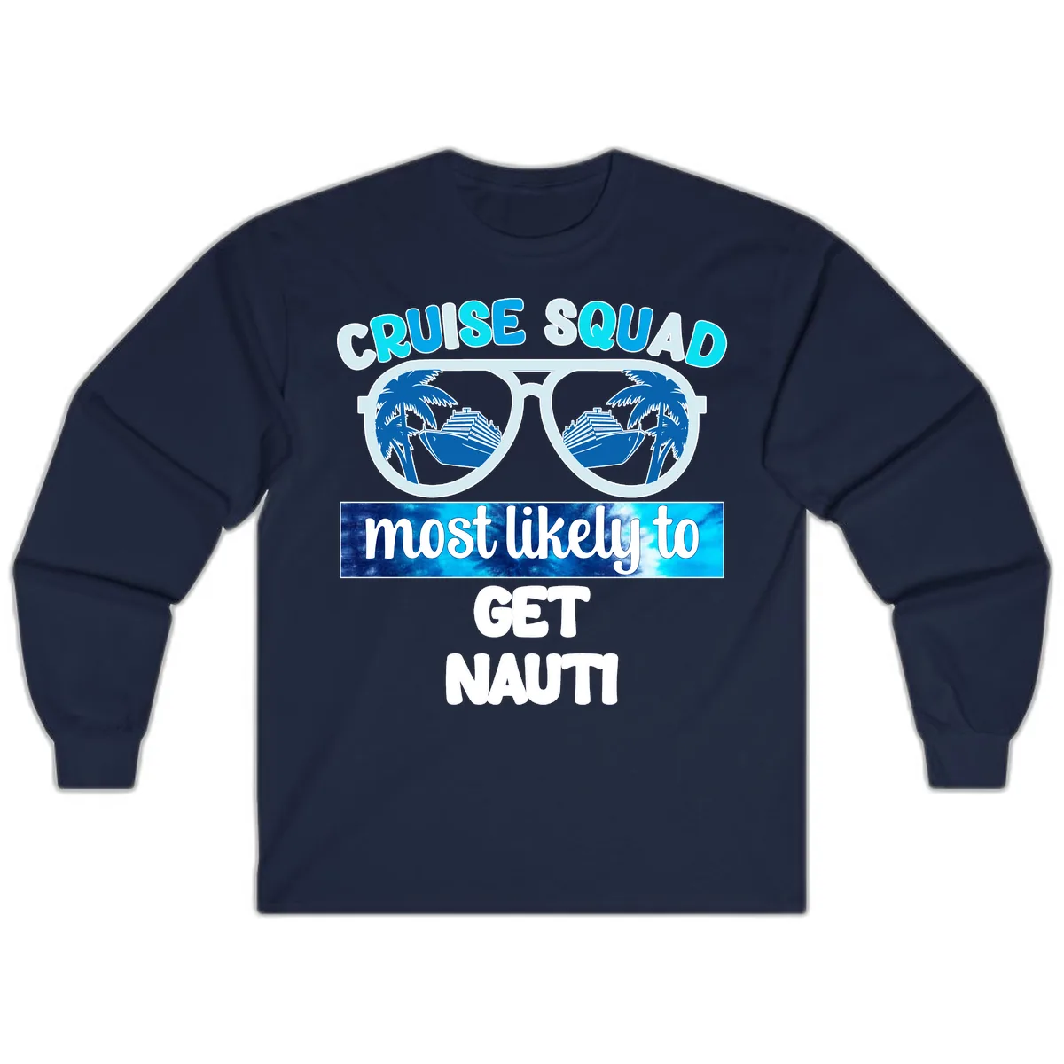 Cruise Squad Most Likely To Get Nauti Long Sleeve in Navy