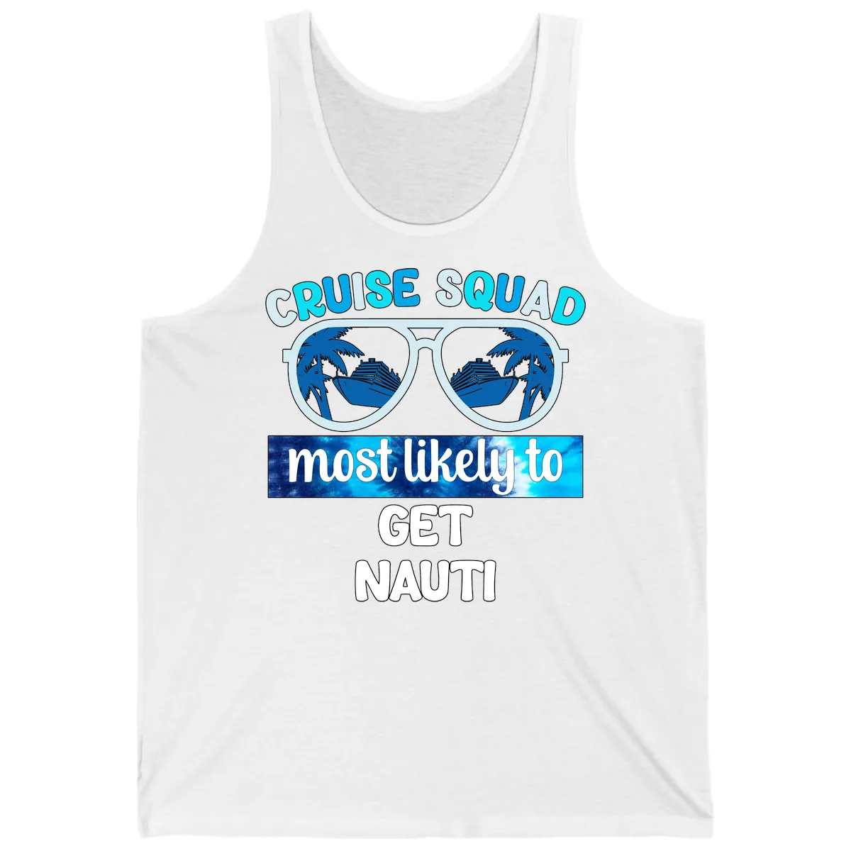Cruise Squad Most Likely To Get Nauti Tank in White