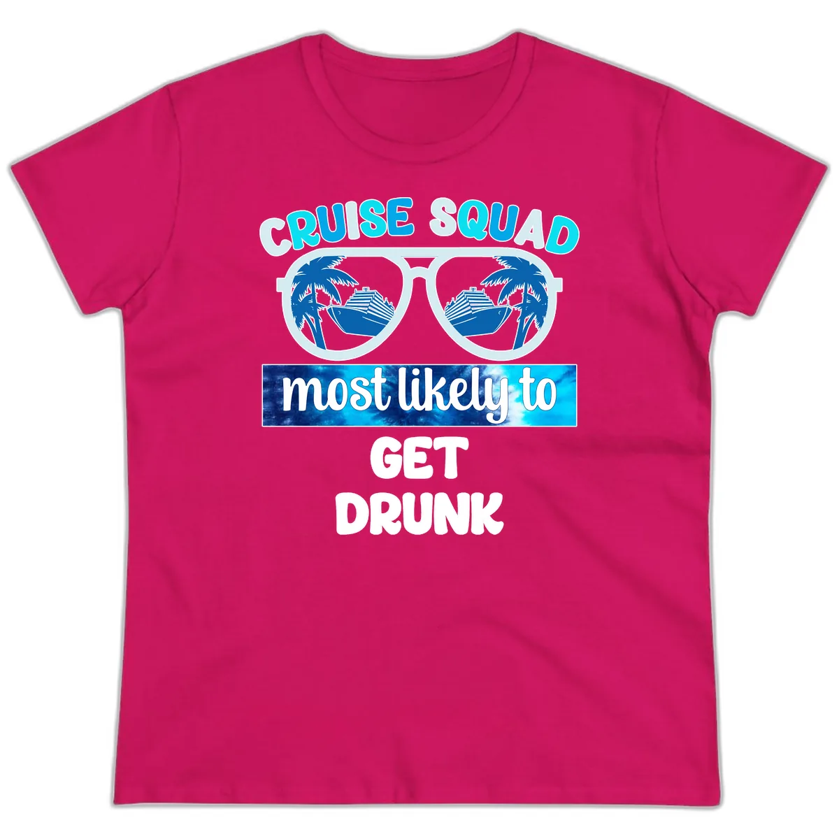 Cruise Squad Most Likely To Get Drunk Ladies Tee in Heliconia