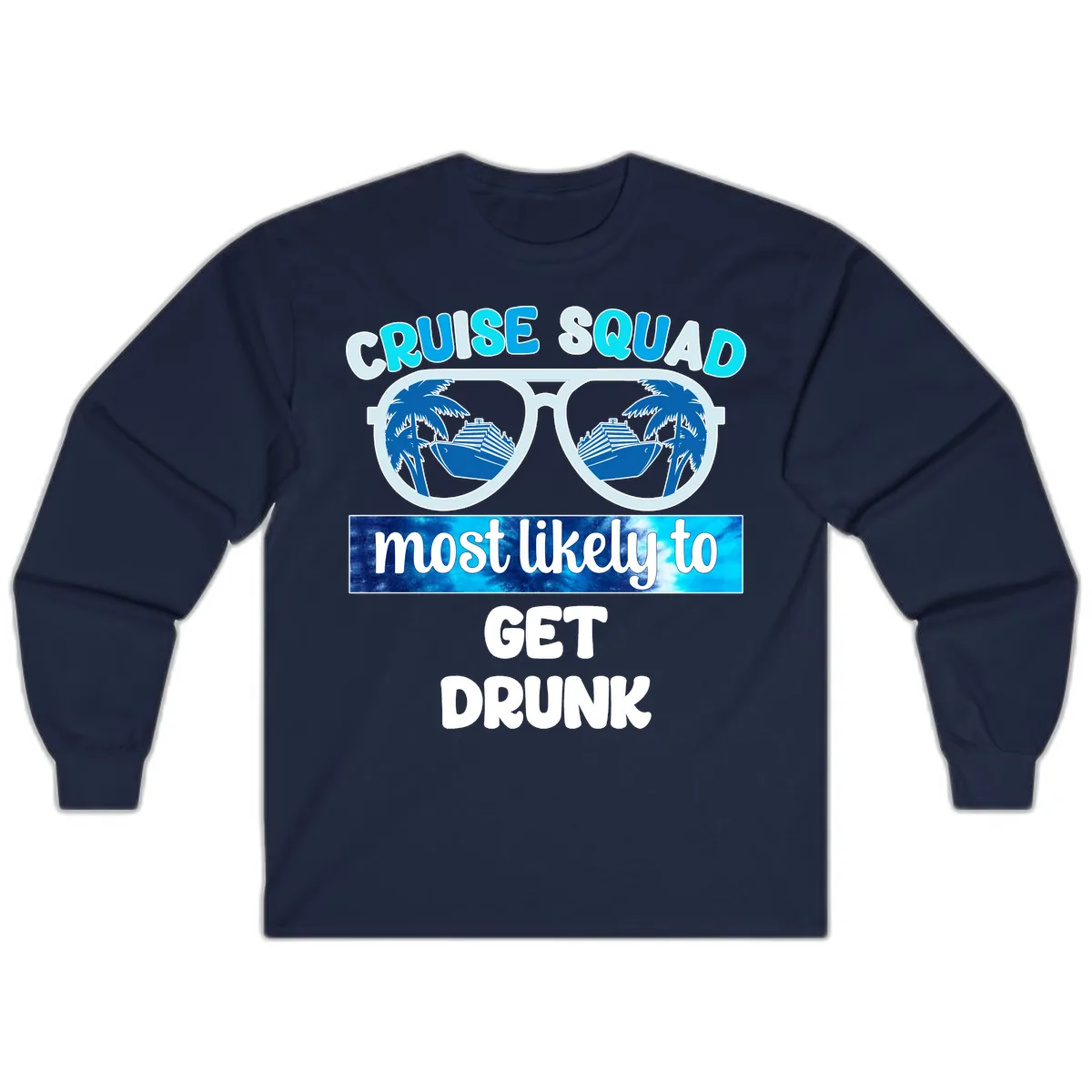 Cruise Squad Most Likely To Get Drunk Long Sleeve in Navy