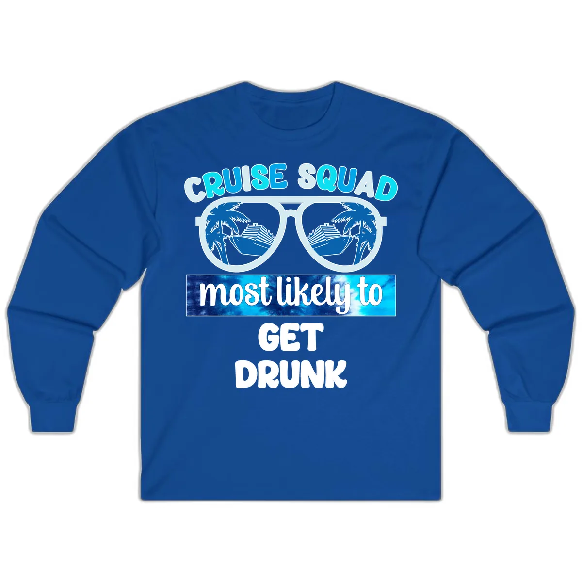 Cruise Squad Most Likely To Get Drunk Long Sleeve in Royal