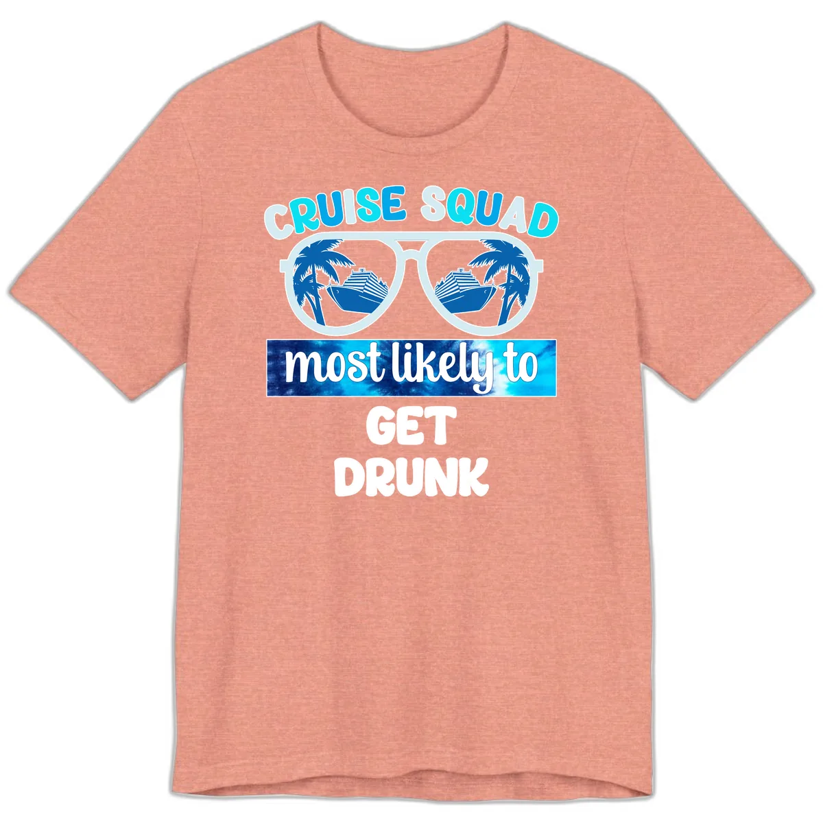 Cruise Squad Most Likely To Get Drunk Premium T-Shirt in Heather Sunset