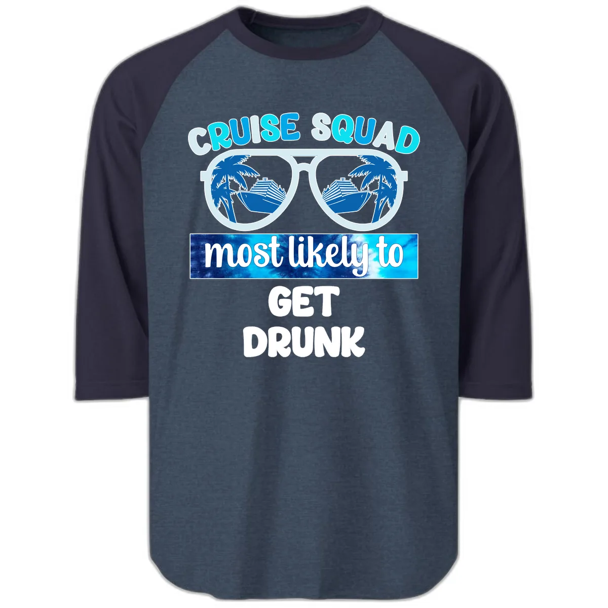 Cruise Squad Most Likely To Get Drunk Raglan 3/4 in Heather Denim Navy