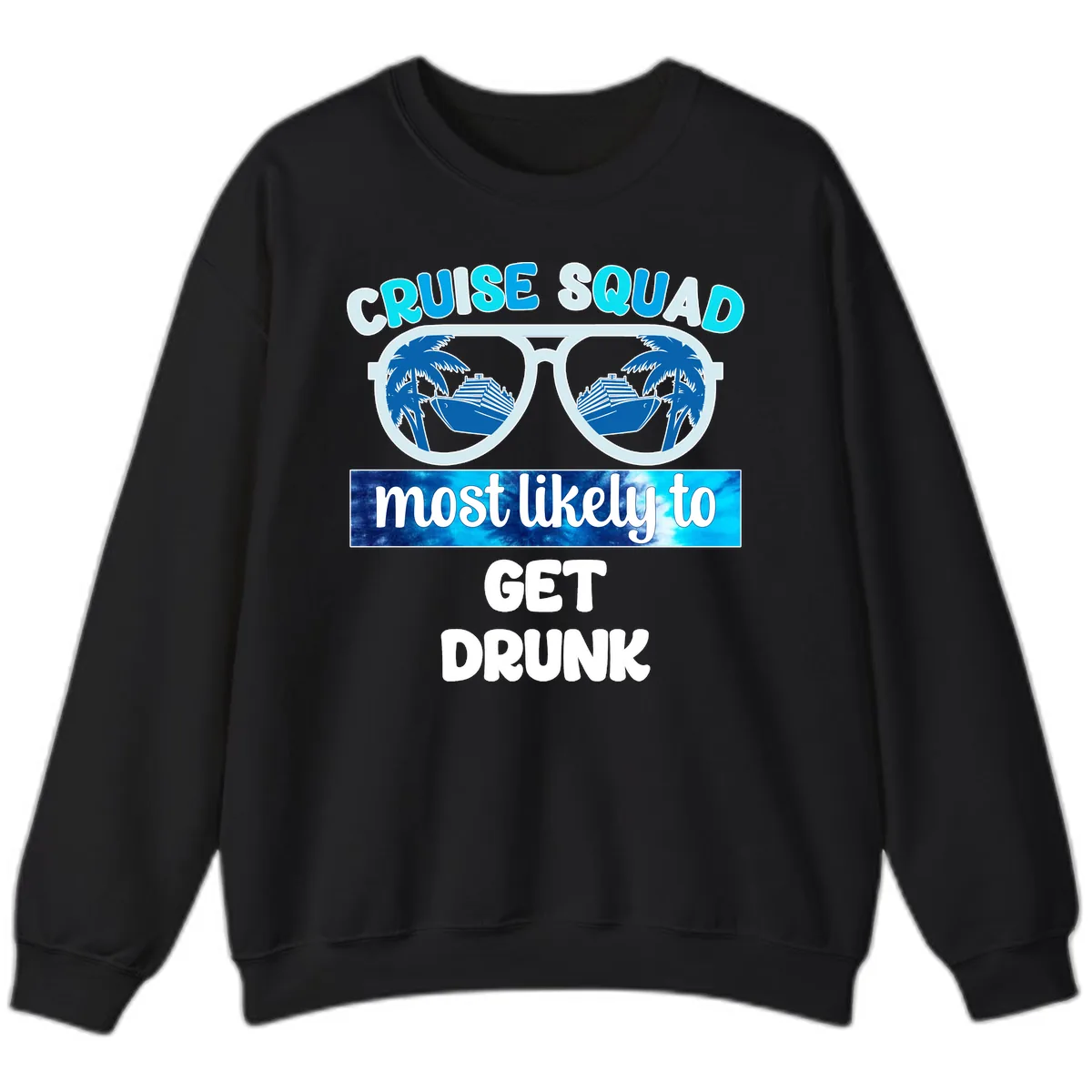 Cruise Squad Most Likely To Get Drunk Sweatshirt in Black
