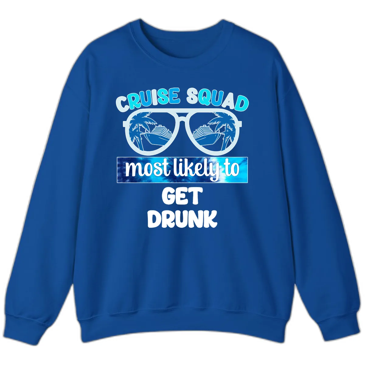 Cruise Squad Most Likely To Get Drunk Sweatshirt in Royal