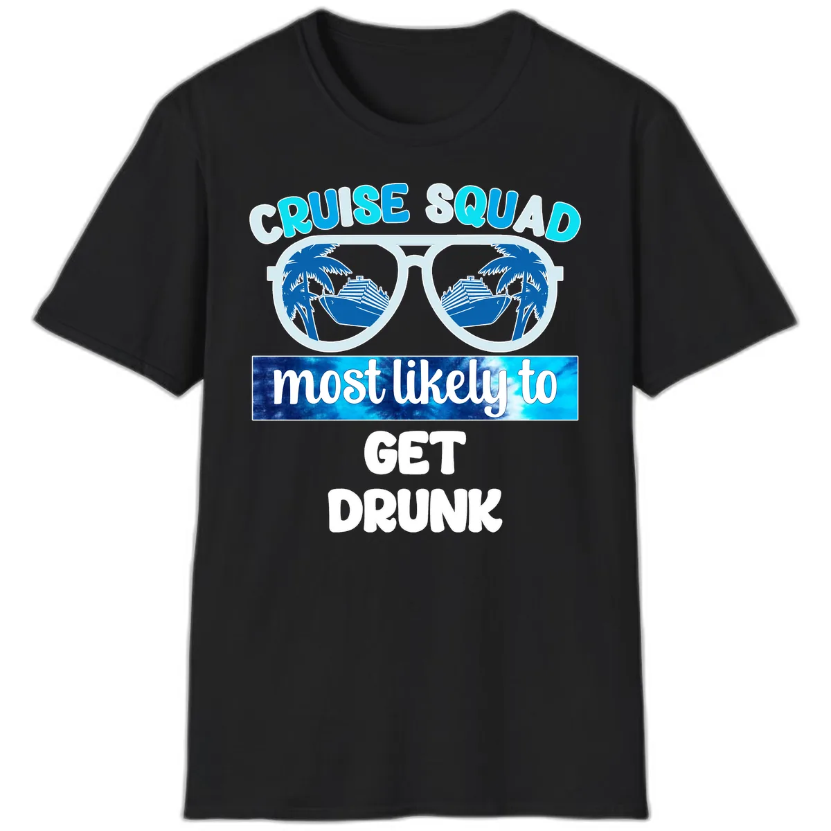 Cruise Squad Most Likely To Get Drunk T-Shirt in Black