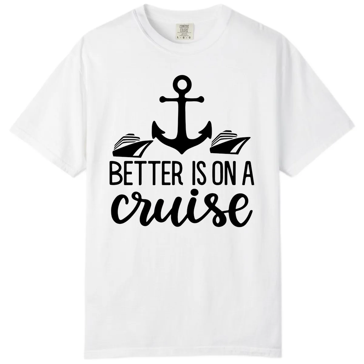Better Is On A Cruise Comfort Color in White