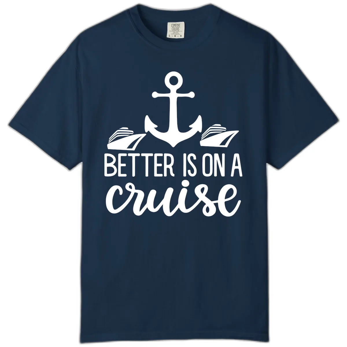 Better Is On A Cruise Comfort Color in True Navy