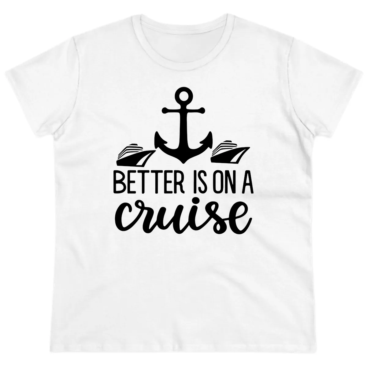 Better Is On A Cruise Ladies Tee in White
