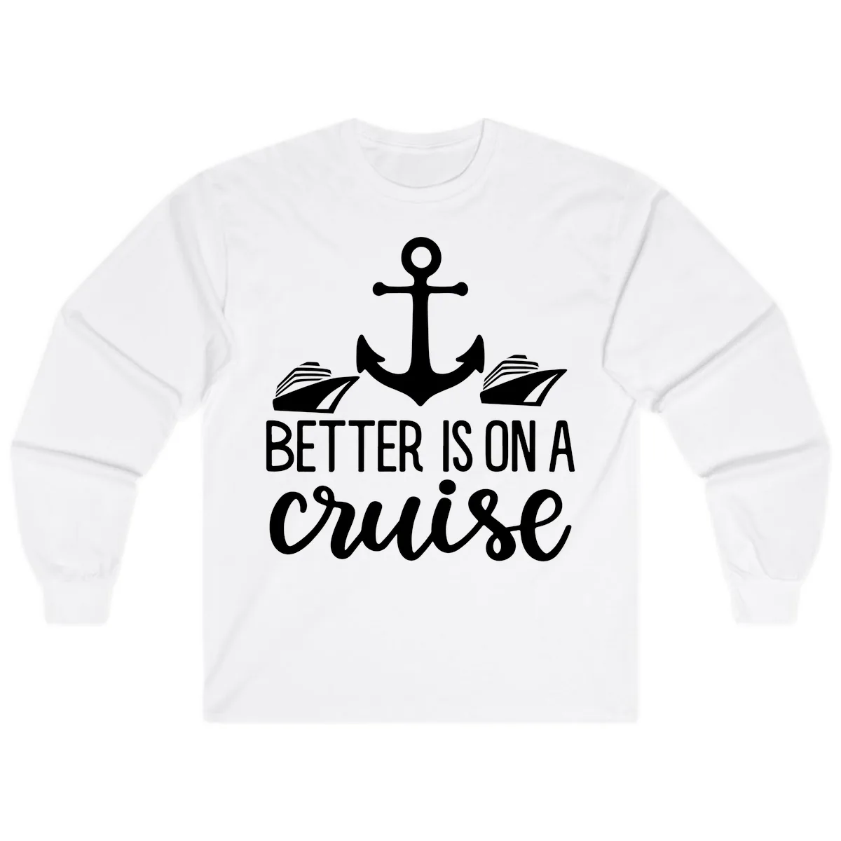 Better Is On A Cruise Long Sleeve in White