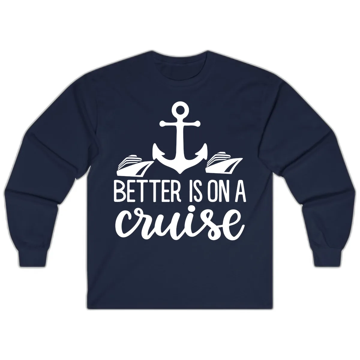 Better Is On A Cruise Long Sleeve in Navy